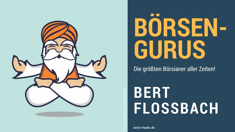 Bert Flossbach – Der Vermögensvermehrer Bert Flossbach – Der Vermögensvermehrer