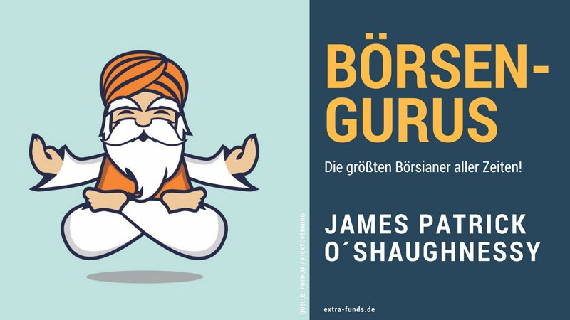 James Patrick O’Shaughnessy – Nur die Fakten zählen James Patrick O’Shaughnessy – Nur die Fakten zählen