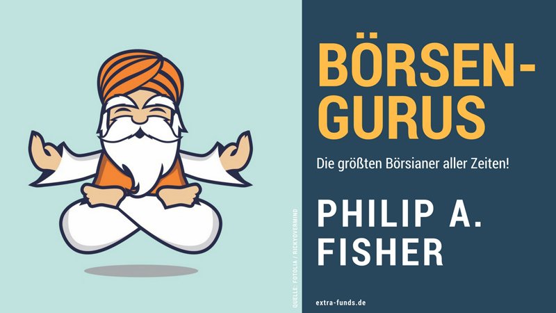 Philip A. Fisher – Der gründlichste Analyst aller Zeiten Philip A. Fisher – Der gründlichste Analyst aller Zeiten