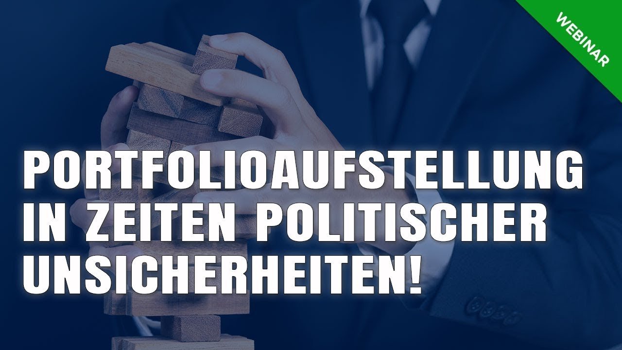 Portfolioaufstellung in Zeiten politischer Unsicherheiten Portfolioaufstellung in Zeiten politischer Unsicherheiten
